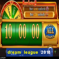 dream league 2018 dinheiro infinito